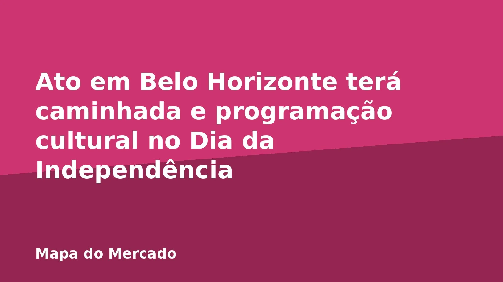 Ato em Belo Horizonte terá caminhada e programação cultural no Dia da Independência