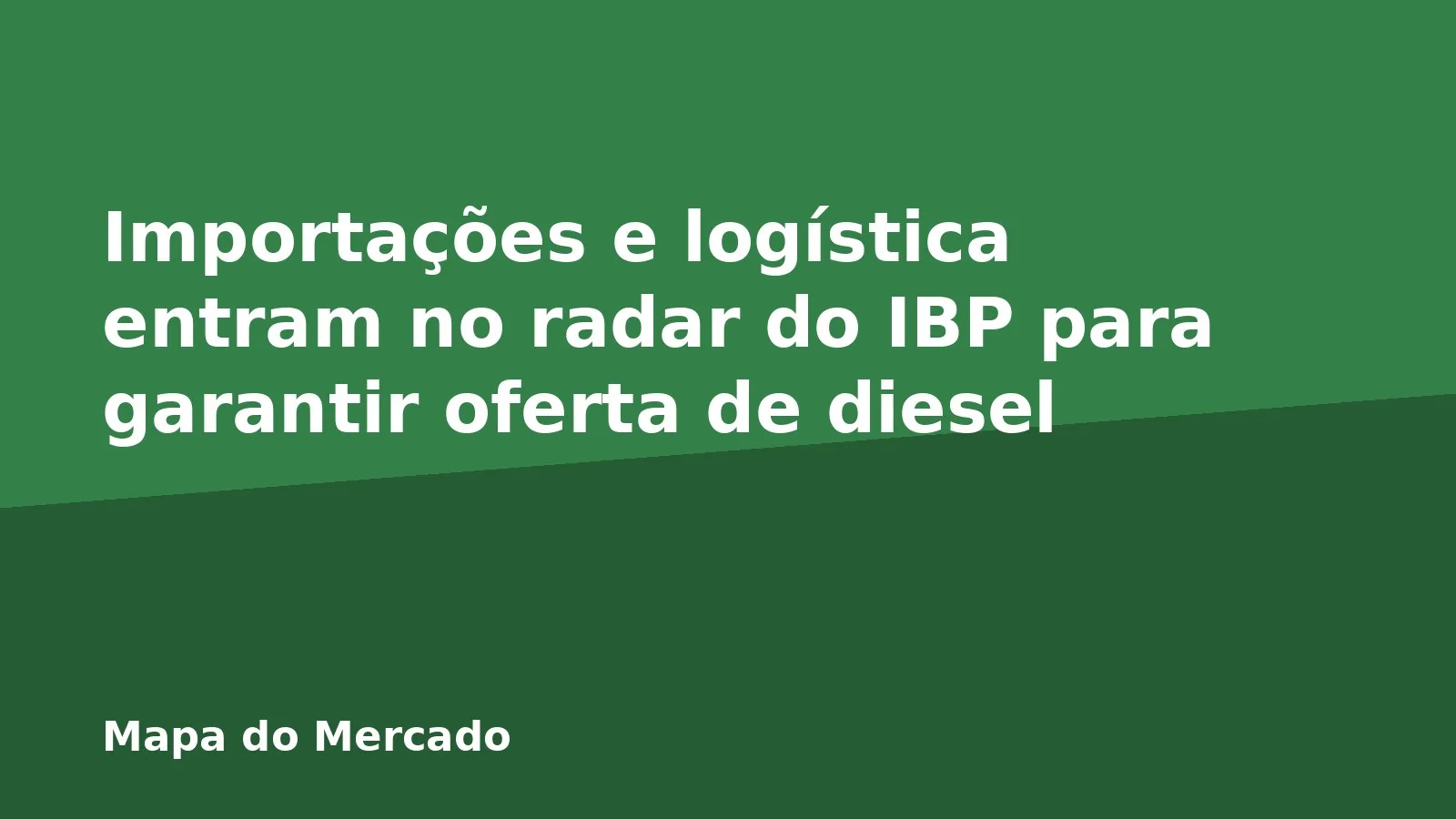 Importações e logística entram no radar do IBP para garantir oferta de diesel