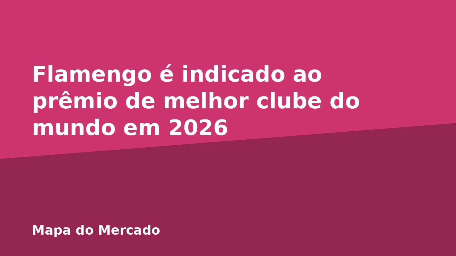 Flamengo é indicado ao prêmio de melhor clube do mundo em 2026