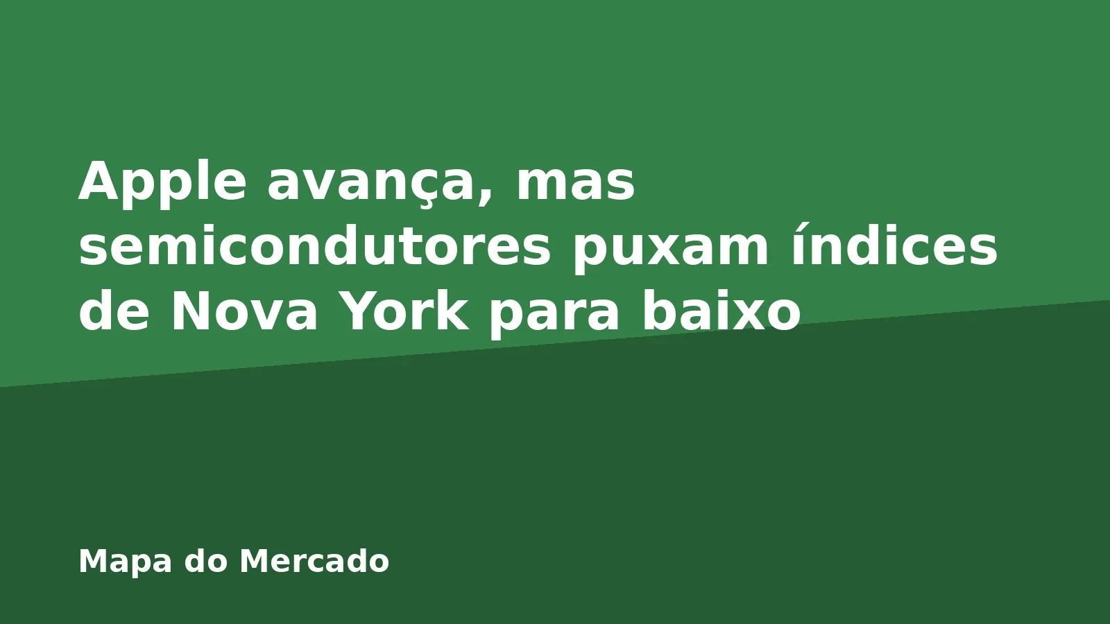 Apple avança, mas semicondutores puxam índices de Nova York para baixo