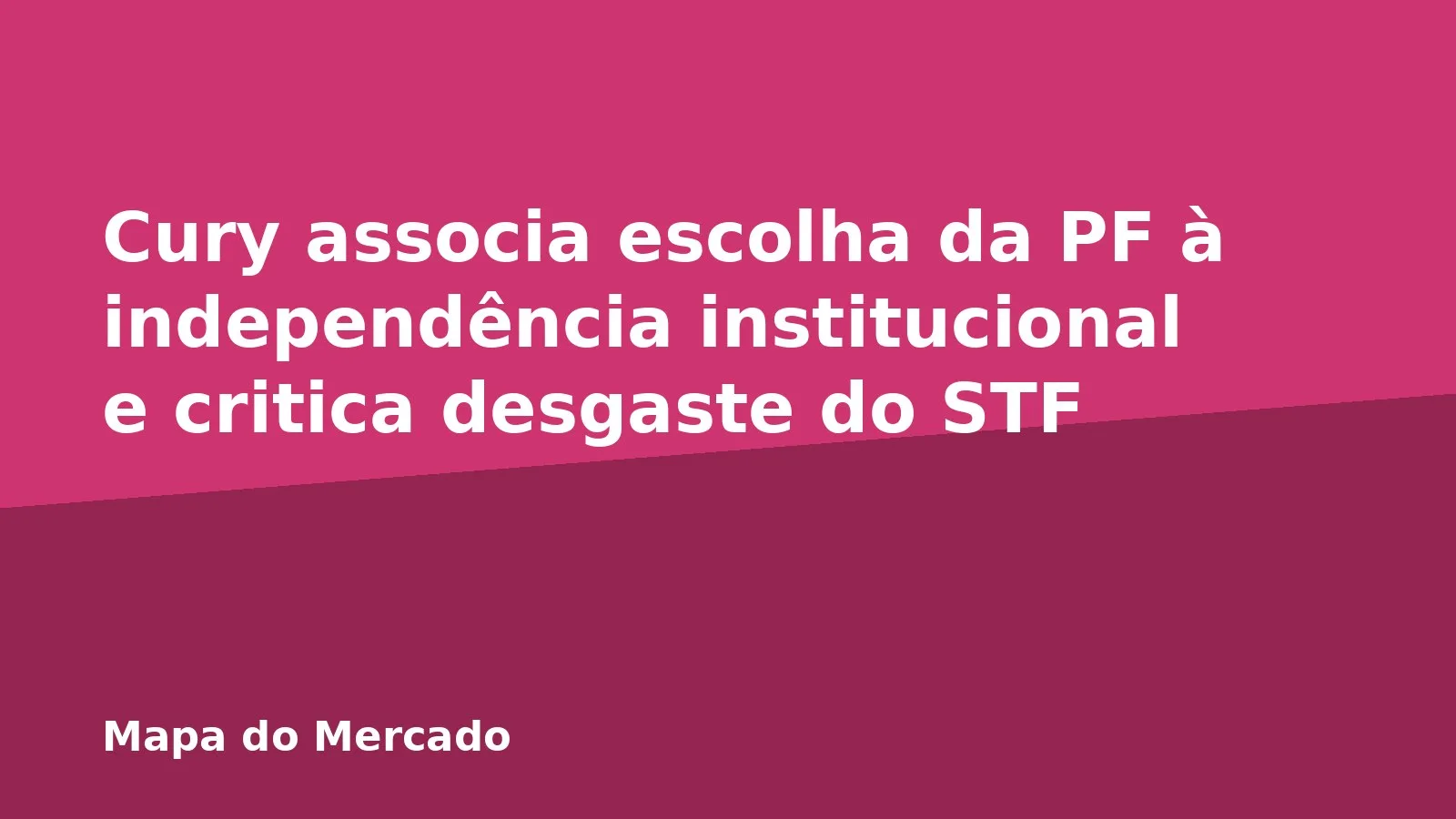 Cury associa escolha da PF à independência institucional e critica desgaste do STF