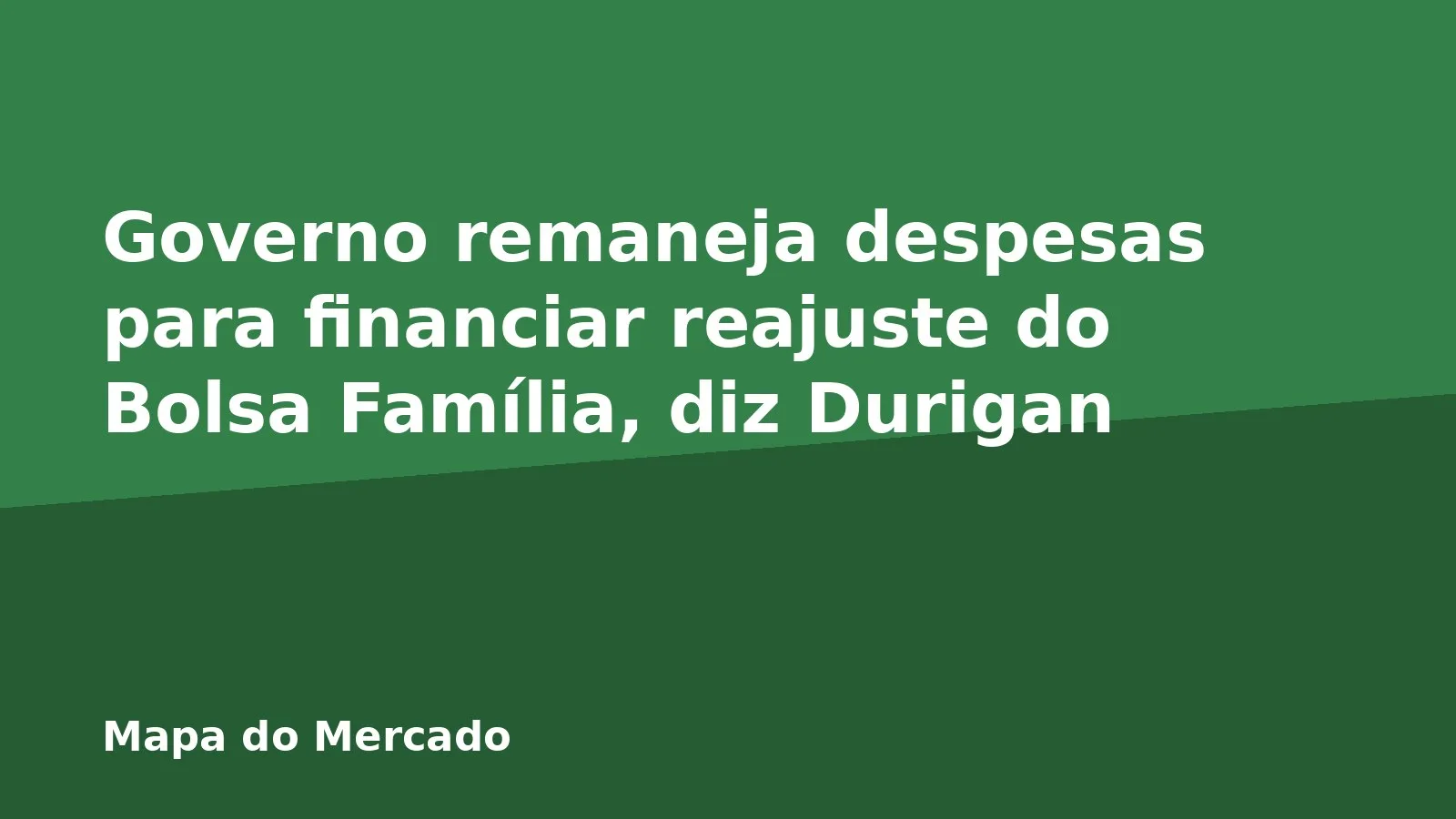 Governo remaneja despesas para financiar reajuste do Bolsa Família, diz Durigan