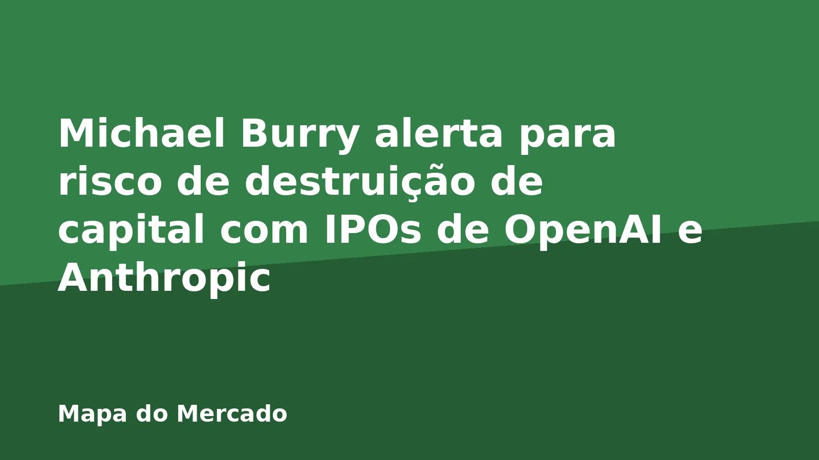 Michael Burry alerta para risco de destruição de capital com IPOs de OpenAI e Anthropic