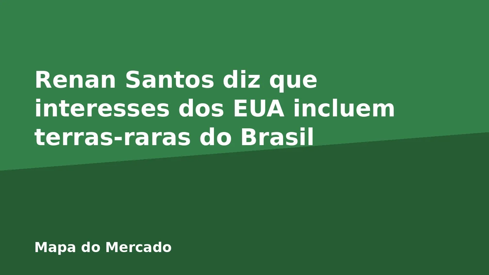 Renan Santos diz que interesses dos EUA incluem terras-raras do Brasil