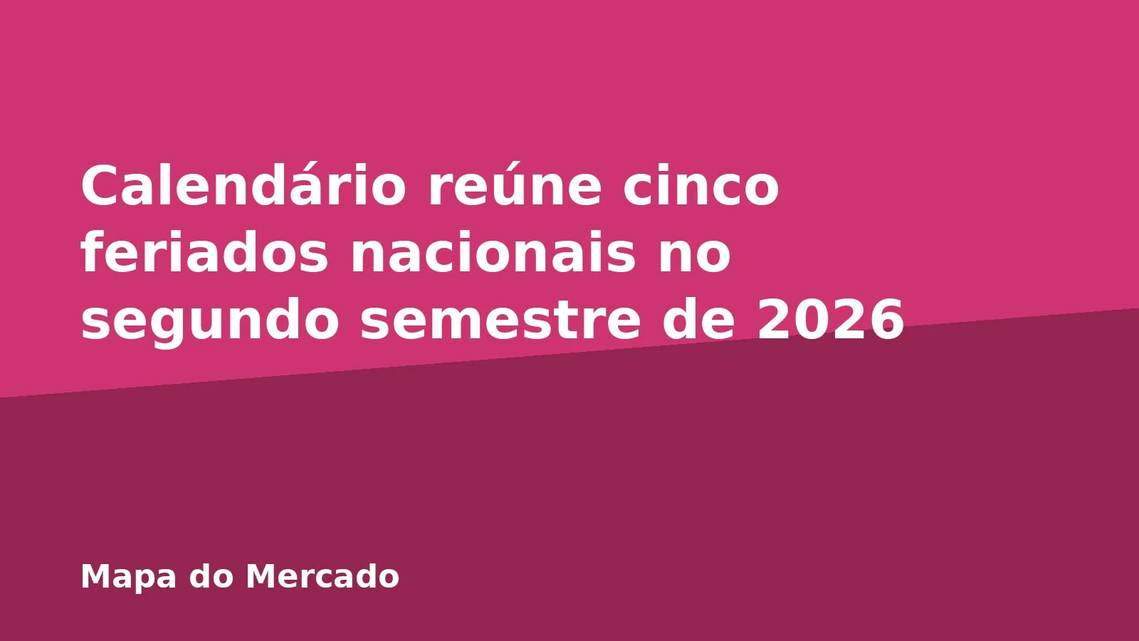 Calendário reúne cinco feriados nacionais no segundo semestre de 2026