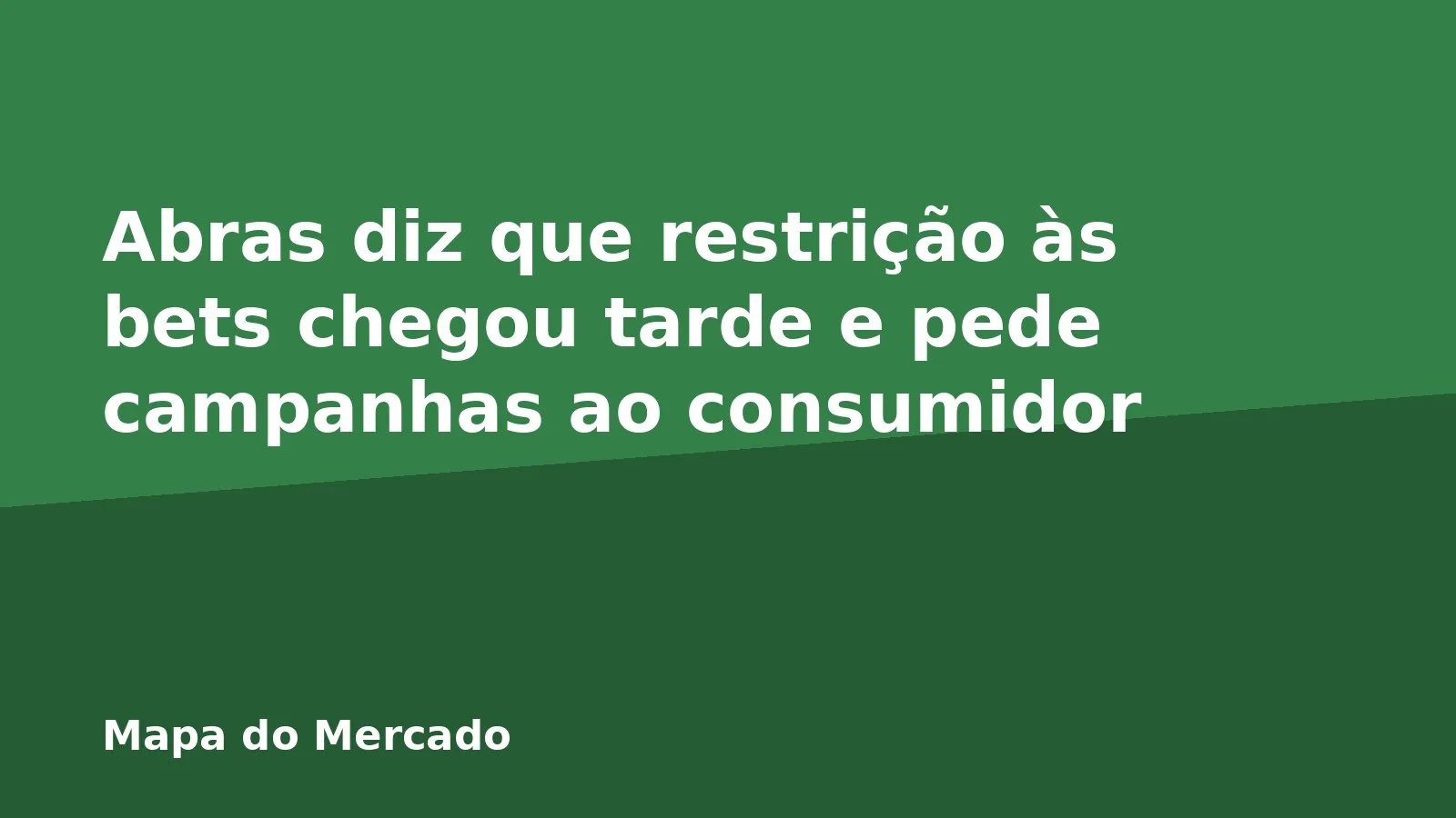 Abras diz que restrição às bets chegou tarde e pede campanhas ao consumidor