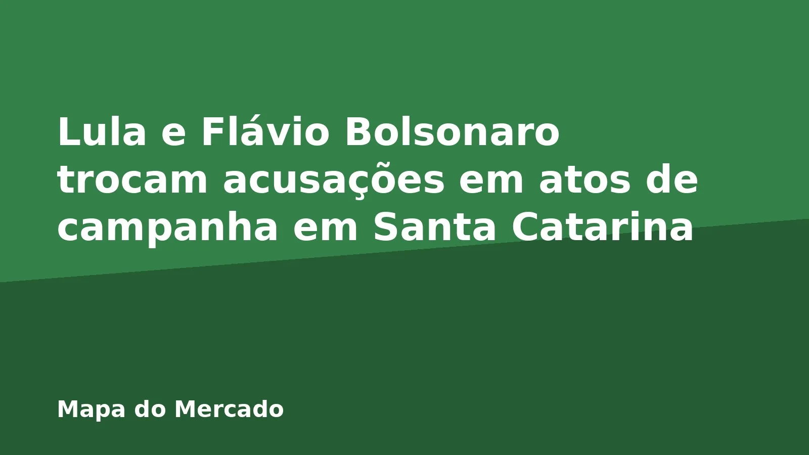 Lula e Flávio Bolsonaro trocam acusações em atos de campanha em Santa Catarina