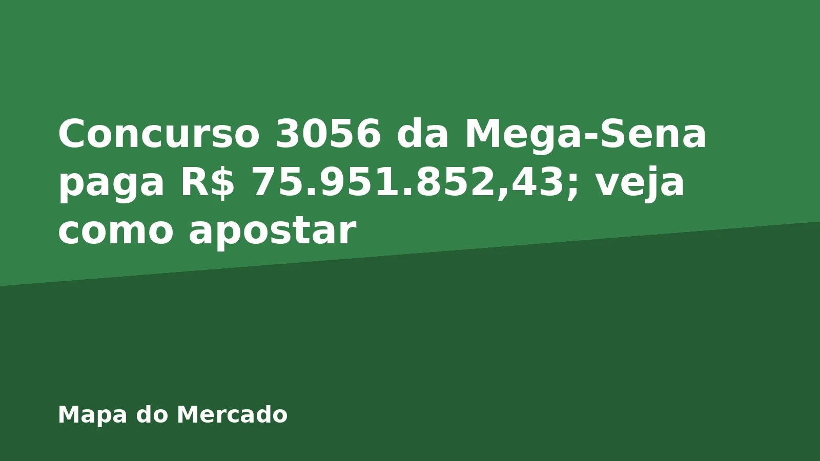Concurso 3056 da Mega-Sena paga R$ 75.951.852,43; veja como apostar