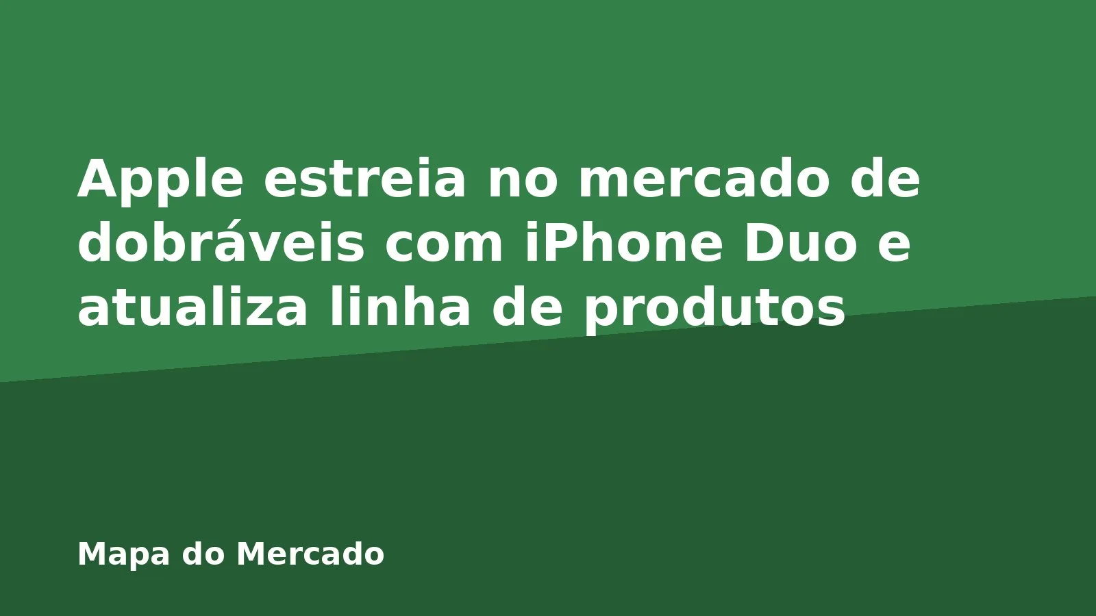 Apple estreia no mercado de dobráveis com iPhone Duo e atualiza linha de produtos