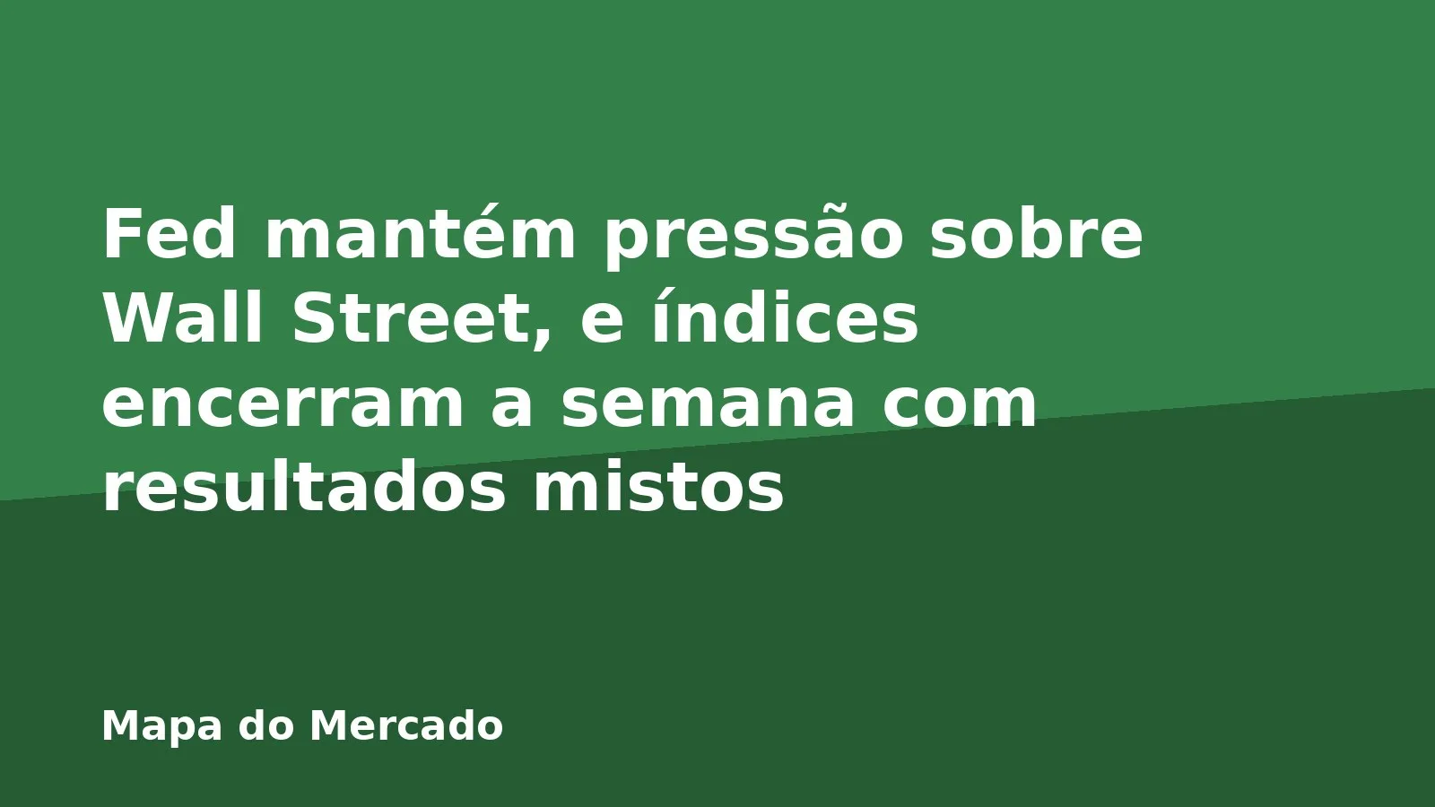 Fed mantém pressão sobre Wall Street, e índices encerram a semana com resultados mistos