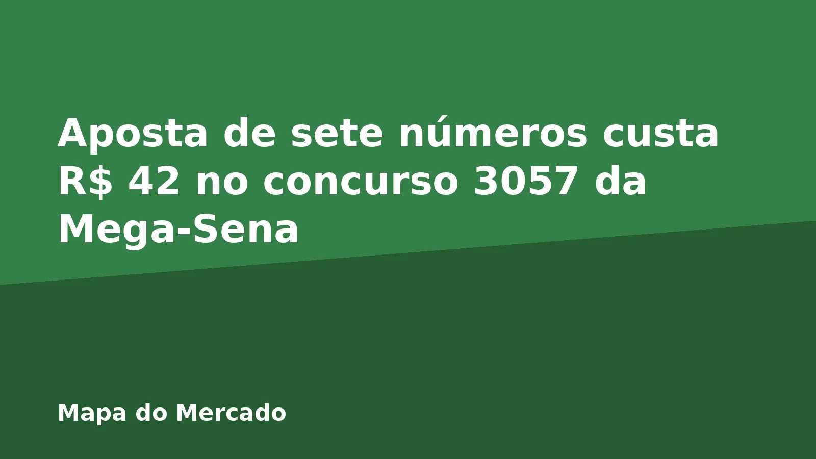 Aposta de sete números custa R$ 42 no concurso 3057 da Mega-Sena