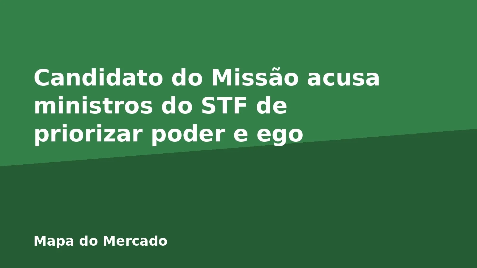 Candidato do Missão acusa ministros do STF de priorizar poder e ego