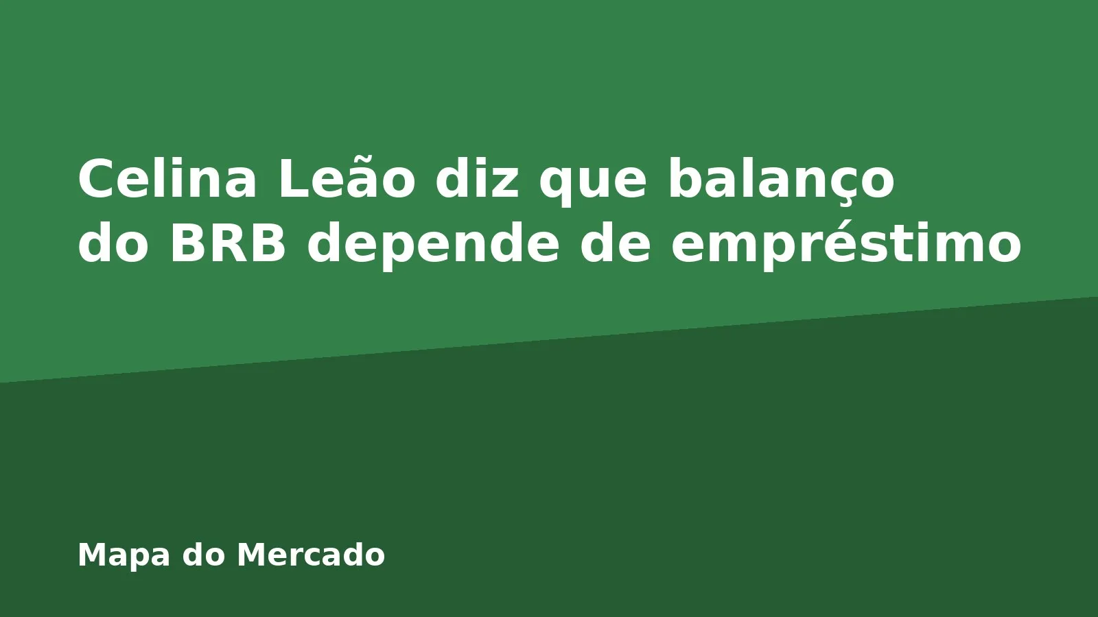 Celina Leão diz que balanço do BRB depende de empréstimo