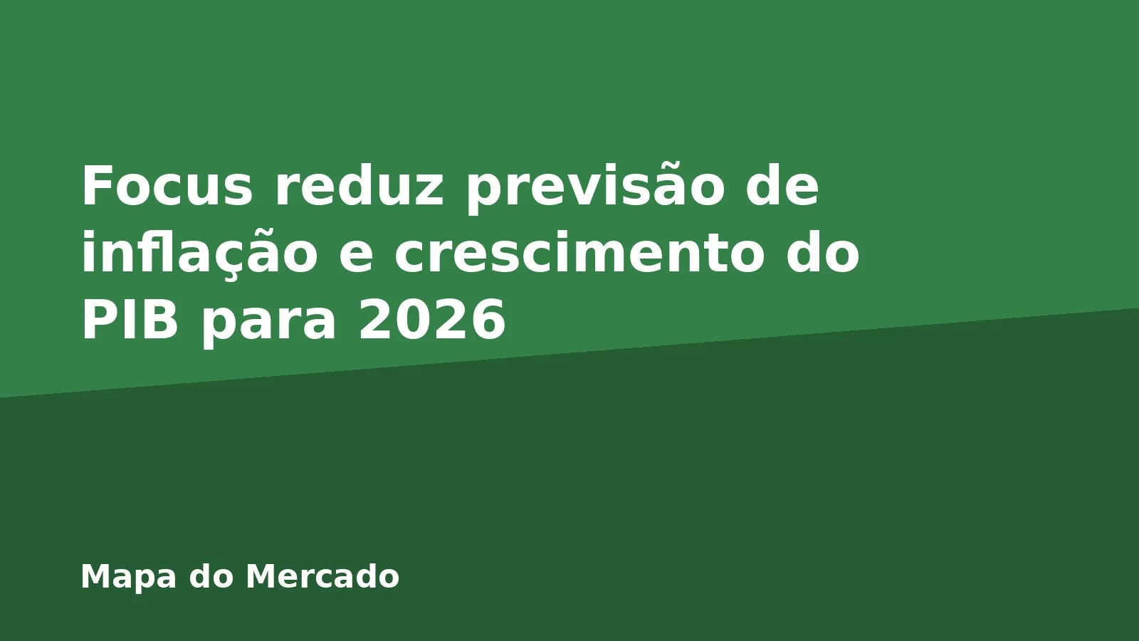 Focus reduz previsão de inflação e crescimento do PIB para 2026