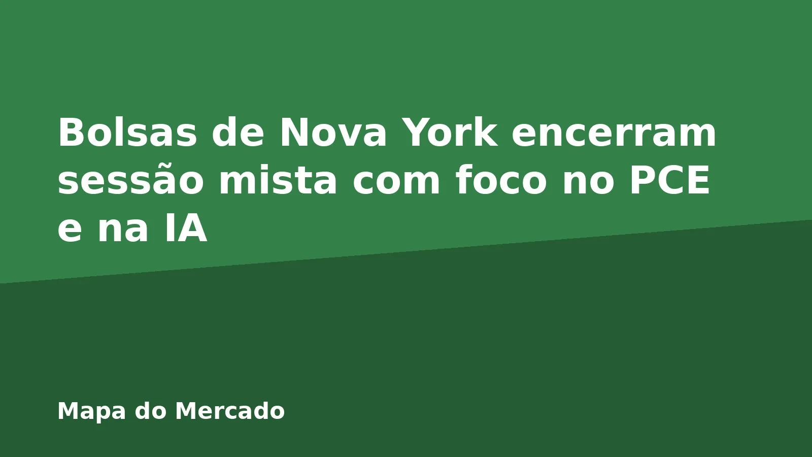 Bolsas de Nova York encerram sessão mista com foco no PCE e na IA