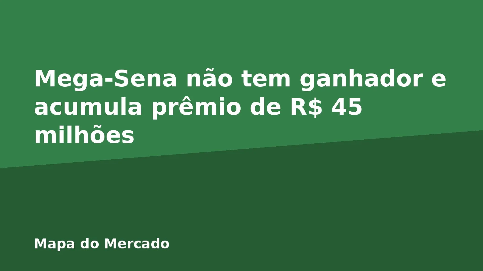 Mega-Sena não tem ganhador e acumula prêmio de R$ 45 milhões