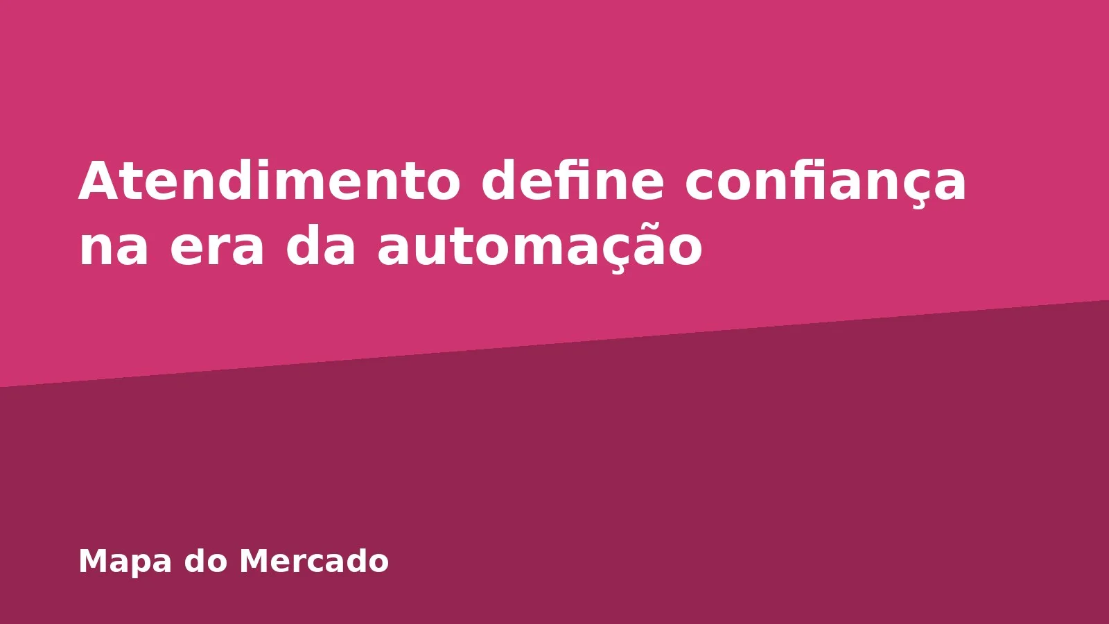 Atendimento define confiança na era da automação
