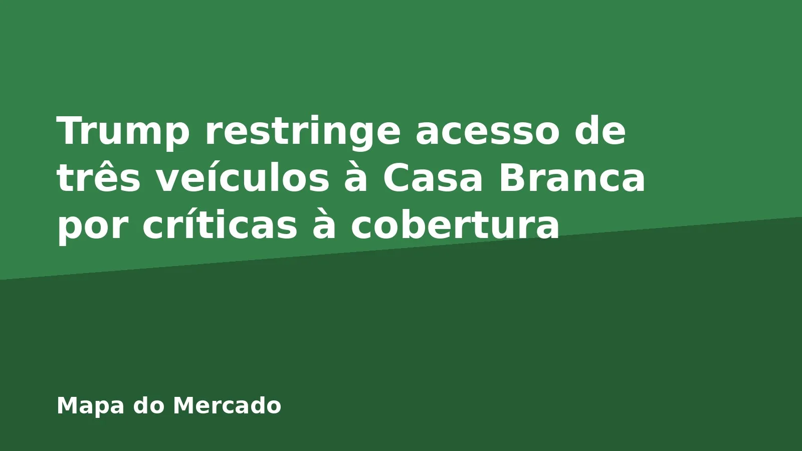 Trump restringe acesso de três veículos à Casa Branca por críticas à cobertura