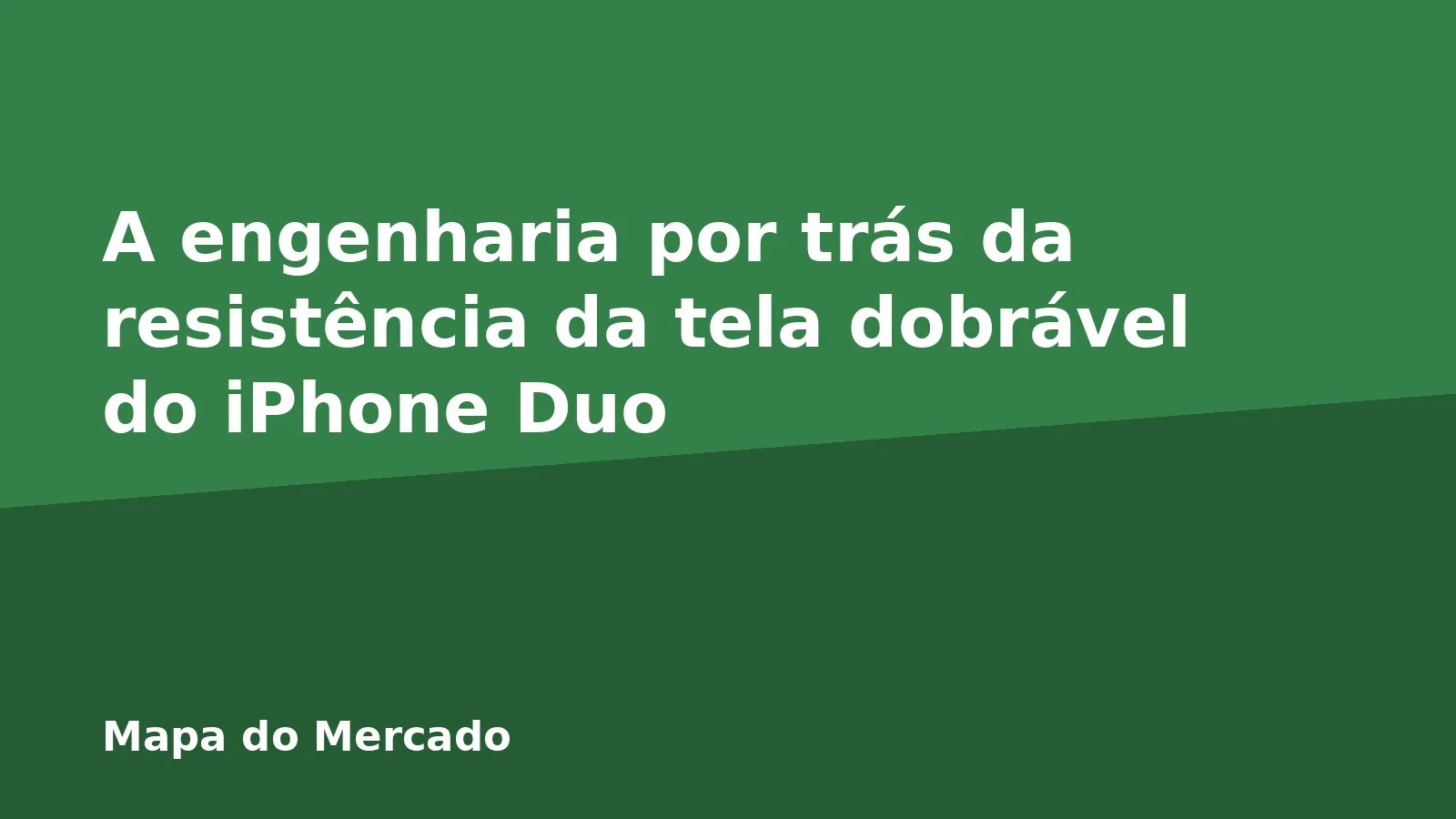 A engenharia por trás da resistência da tela dobrável do iPhone Duo
