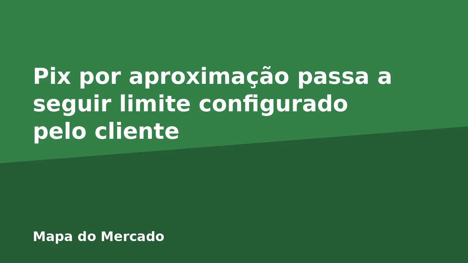 Pix por aproximação passa a seguir limite configurado pelo cliente